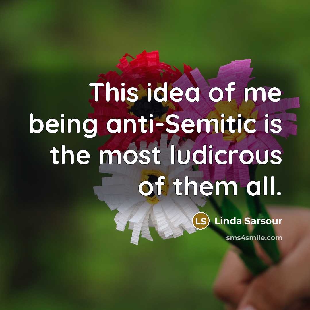“This idea of me being anti-Semitic is the most ludicrous of them all.” quote by Linda Sarsour