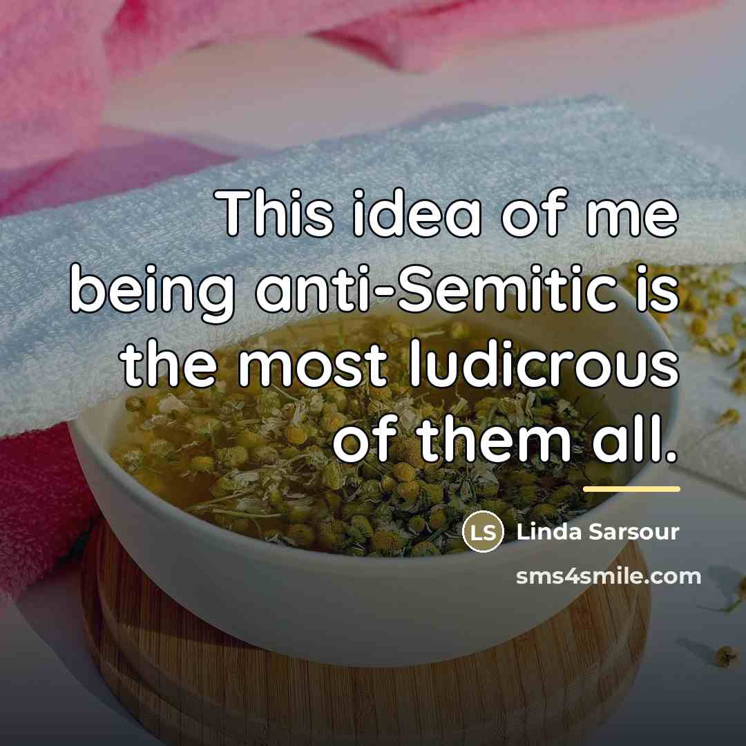 “This idea of me being anti-Semitic is the most ludicrous…” quote by Linda Sarsour