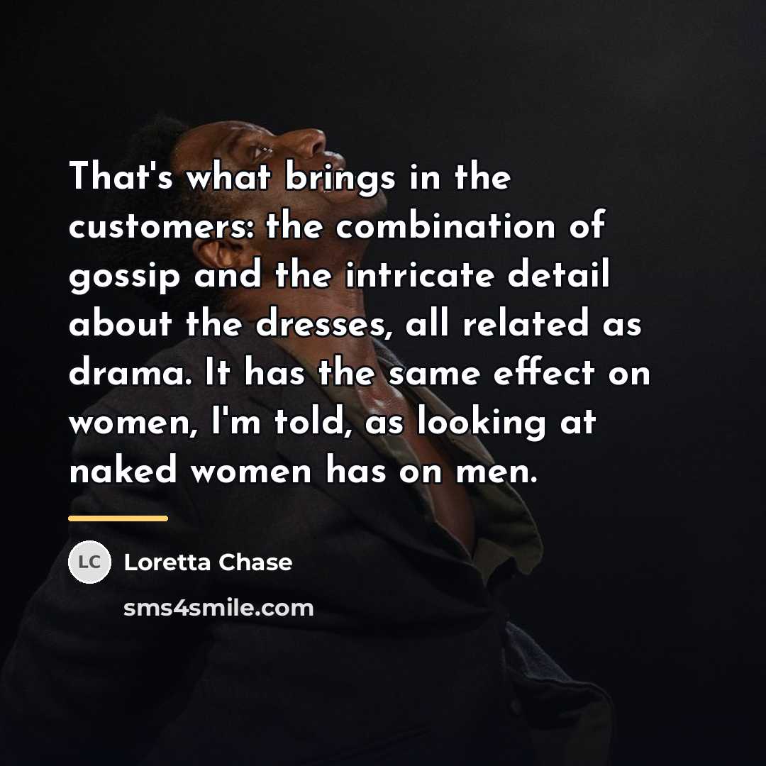 “That's what brings in the customers: the combination of gossip…” quote by Loretta Chase