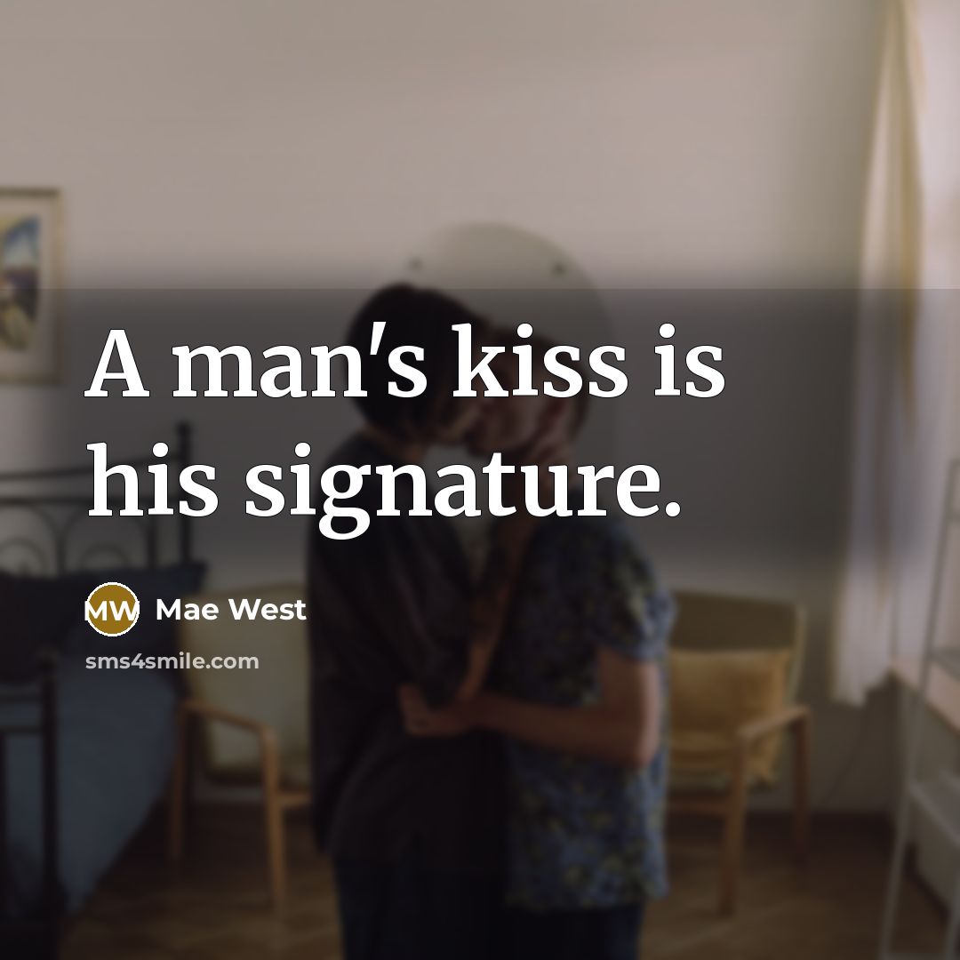 “A man's kiss is his signature.…” quote by Mae West