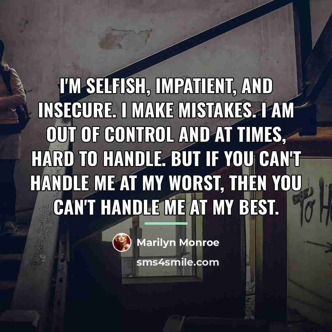 “I'm selfish, impatient, and insecure. I make mistakes. I am…” quote by Marilyn Monroe