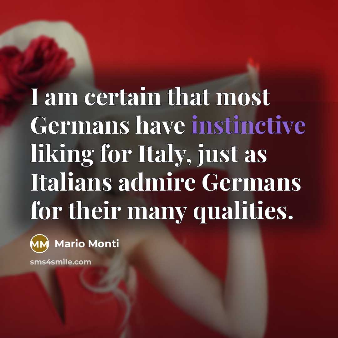 “I am certain that most Germans have instinctive liking for…” quote by Mario Monti