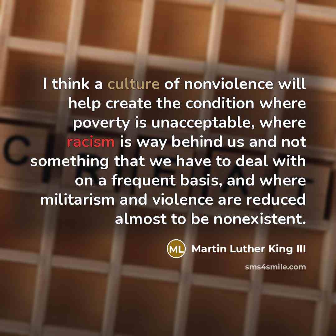 “I think a culture of nonviolence will help create the…” quote by Martin Luther King III