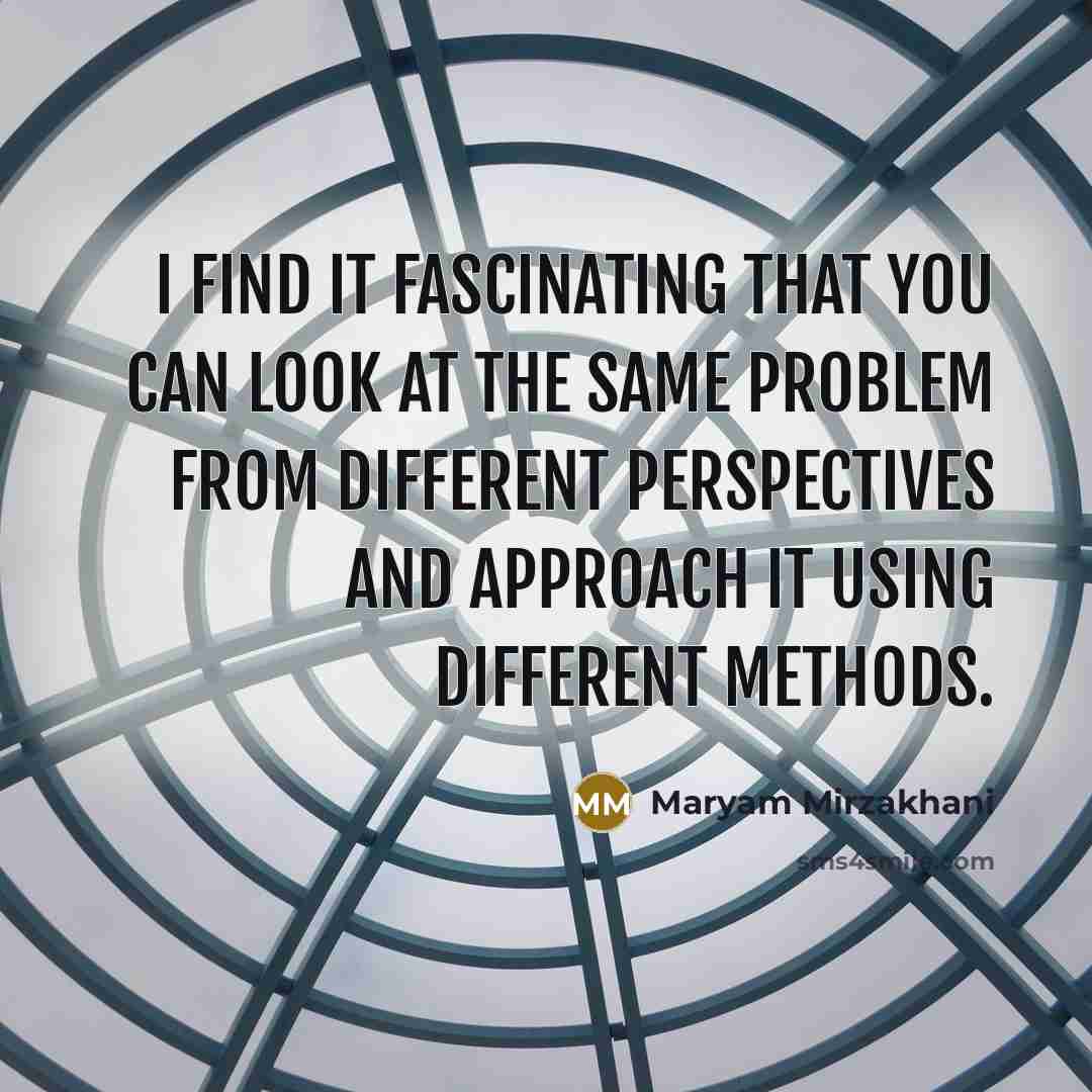 “I find it fascinating that you can look at the…” quote by Maryam Mirzakhani