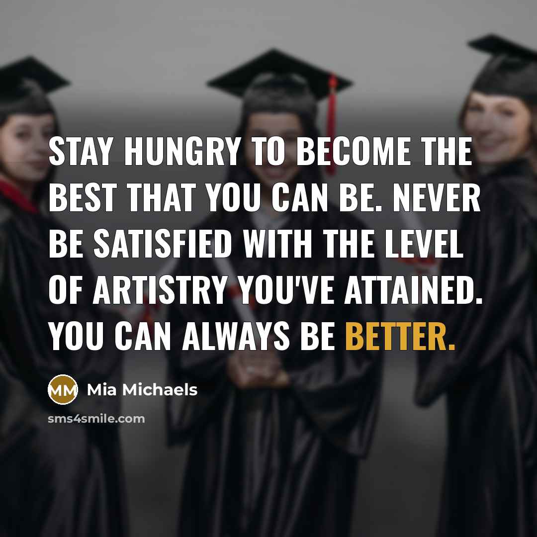“Stay hungry to become the best that you can be.…” quote by Mia Michaels
