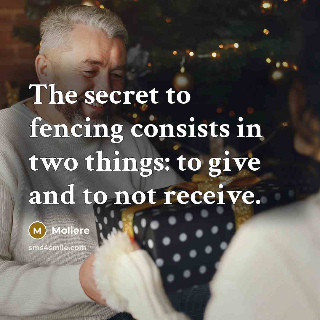 “The secret to fencing consists in two things: to give…” quote by Moliere