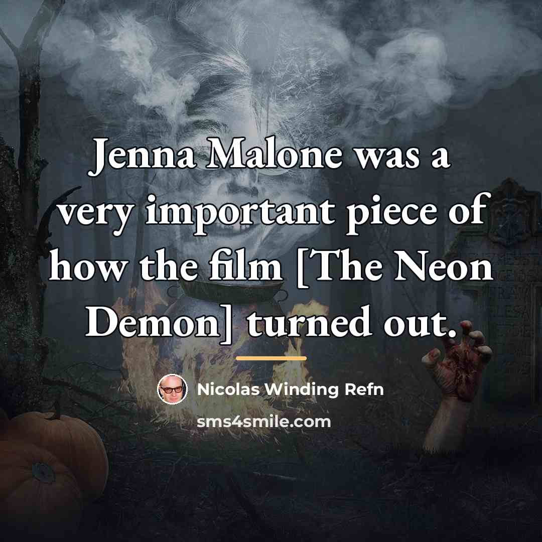 “Jenna Malone was a very important piece of how the…” quote by Nicolas Winding Refn