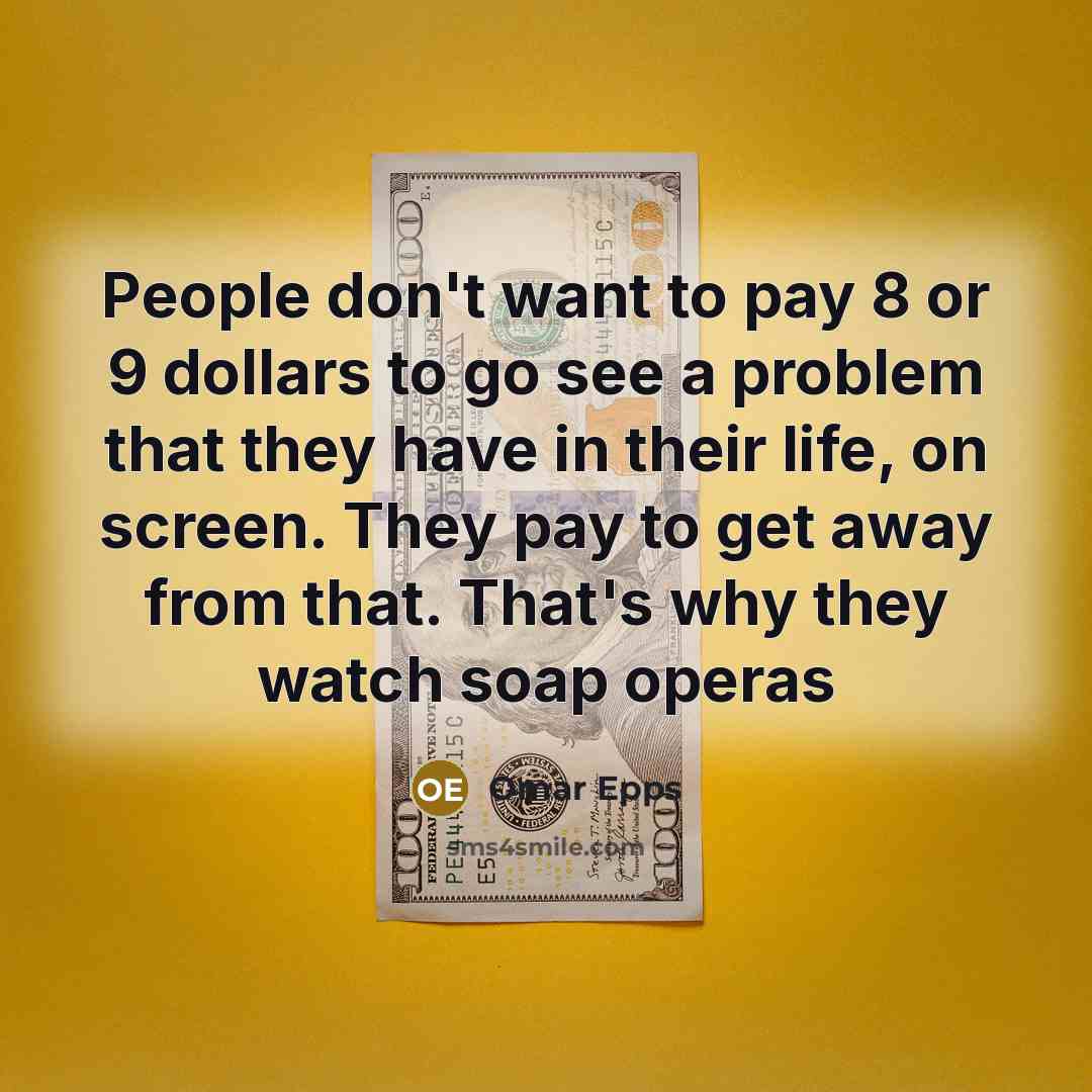 “People don't want to pay 8 or 9 dollars to…” quote by Omar Epps