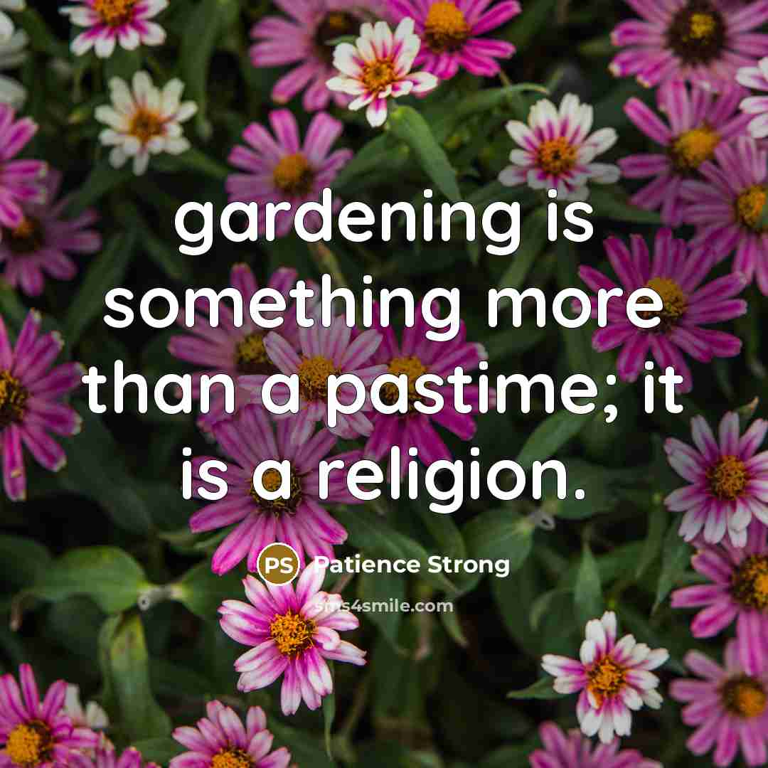 “gardening is something more than a pastime; it is a…” quote by Patience Strong