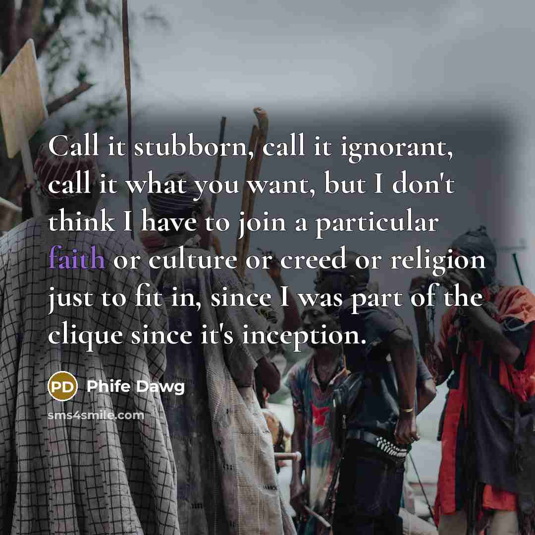 “Call it stubborn, call it ignorant, call it what you…” quote by Phife Dawg