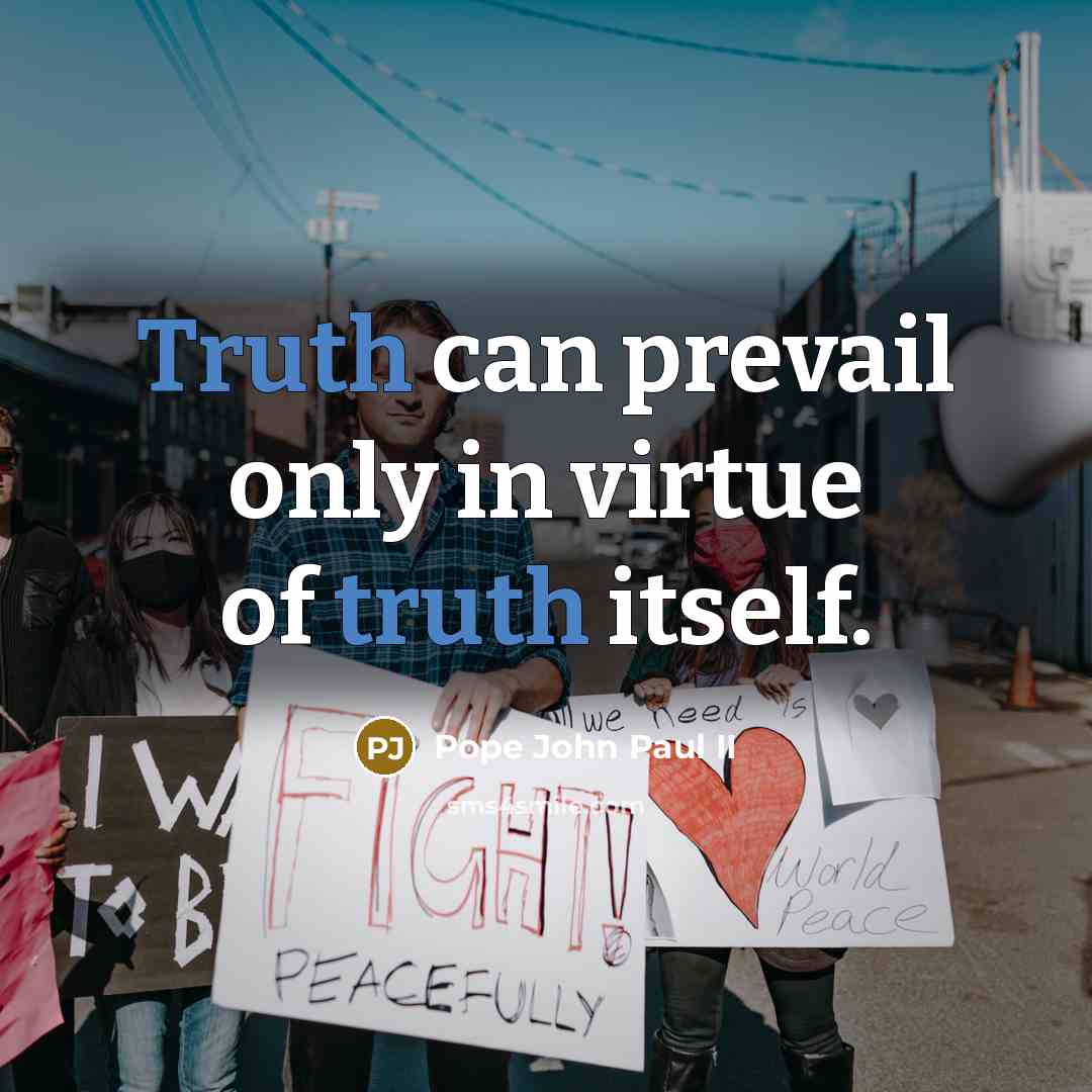 “Truth can prevail only in virtue of truth itself.…” quote by Pope John Paul II