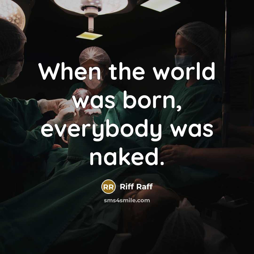 “When the world was born, everybody was naked.…” quote by Riff Raff