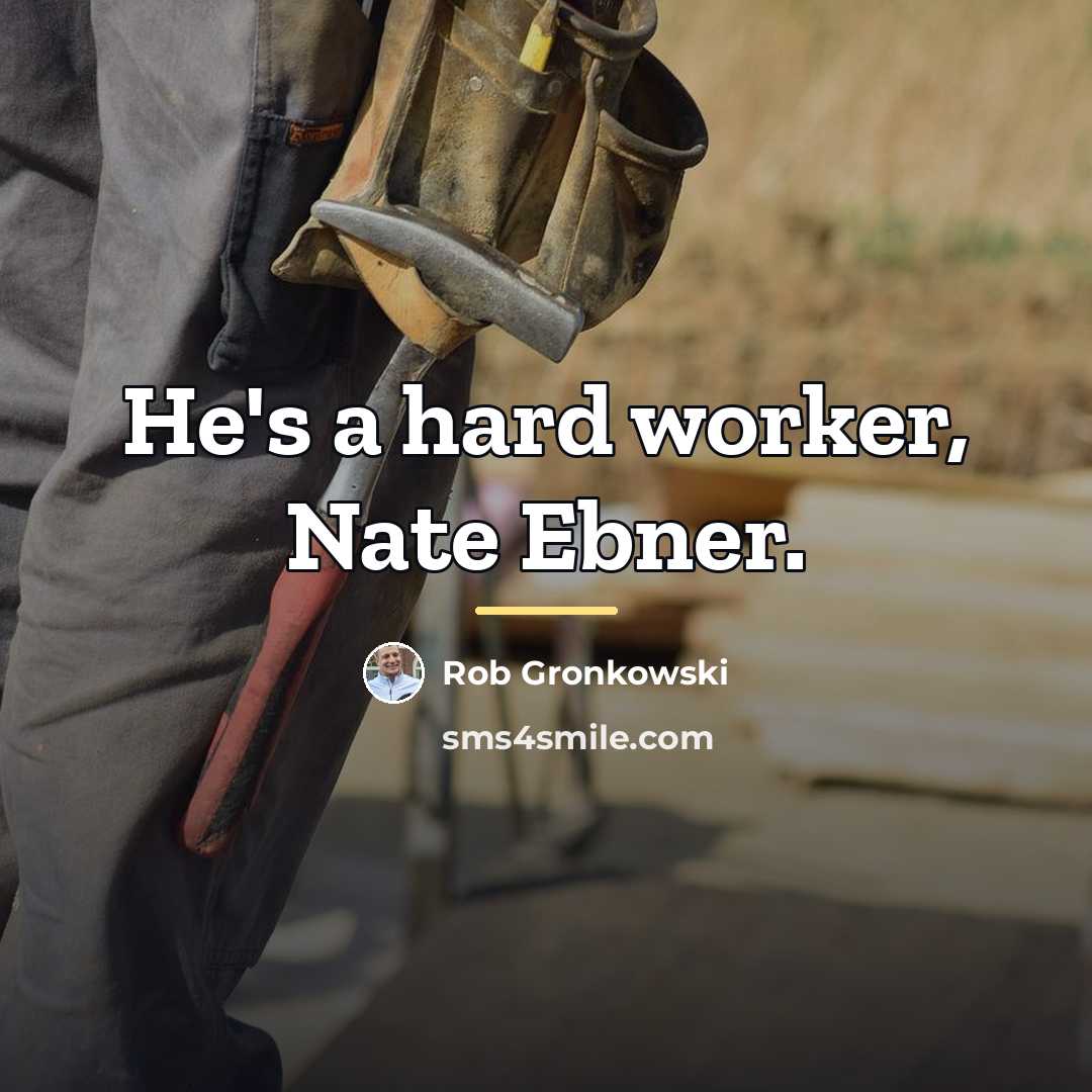“He's a hard worker, Nate Ebner.…” quote by Rob Gronkowski