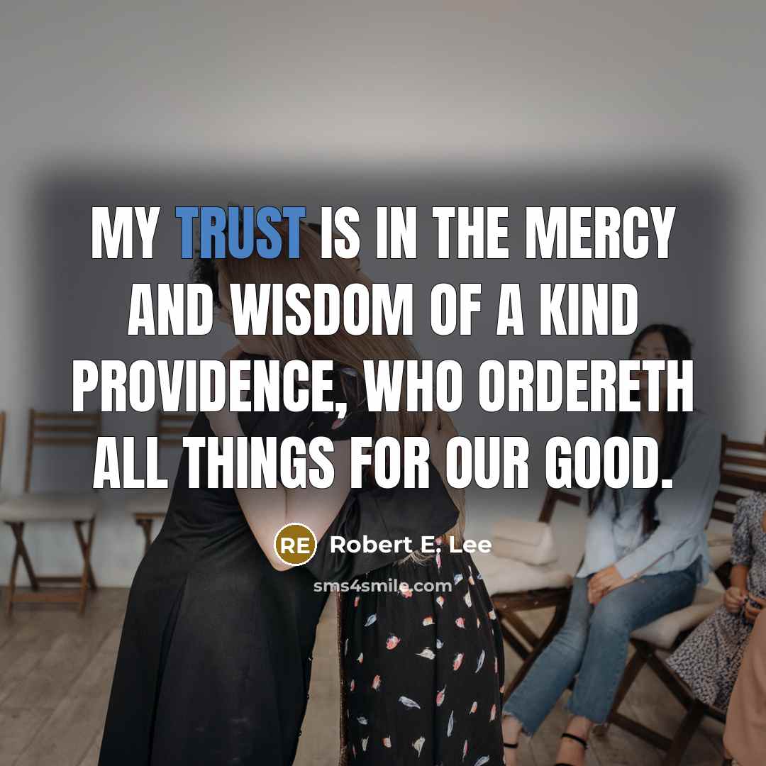 “My trust is in the mercy and wisdom of a…” quote by Robert E. Lee