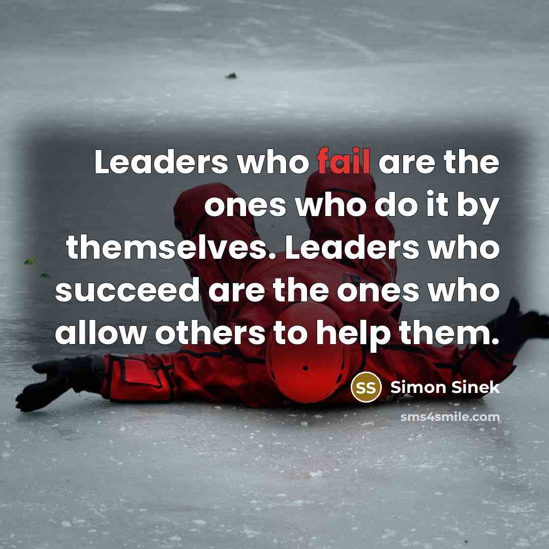 “Leaders who fail are the ones who do it by…” quote by Simon Sinek