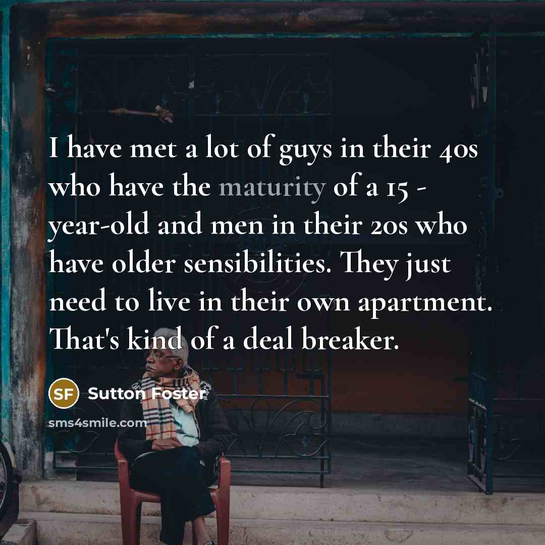 “I have met a lot of guys in their 40s…” quote by Sutton Foster