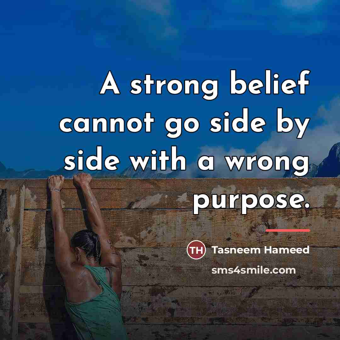 “A strong belief cannot go side by side with a…” quote by Tasneem Hameed