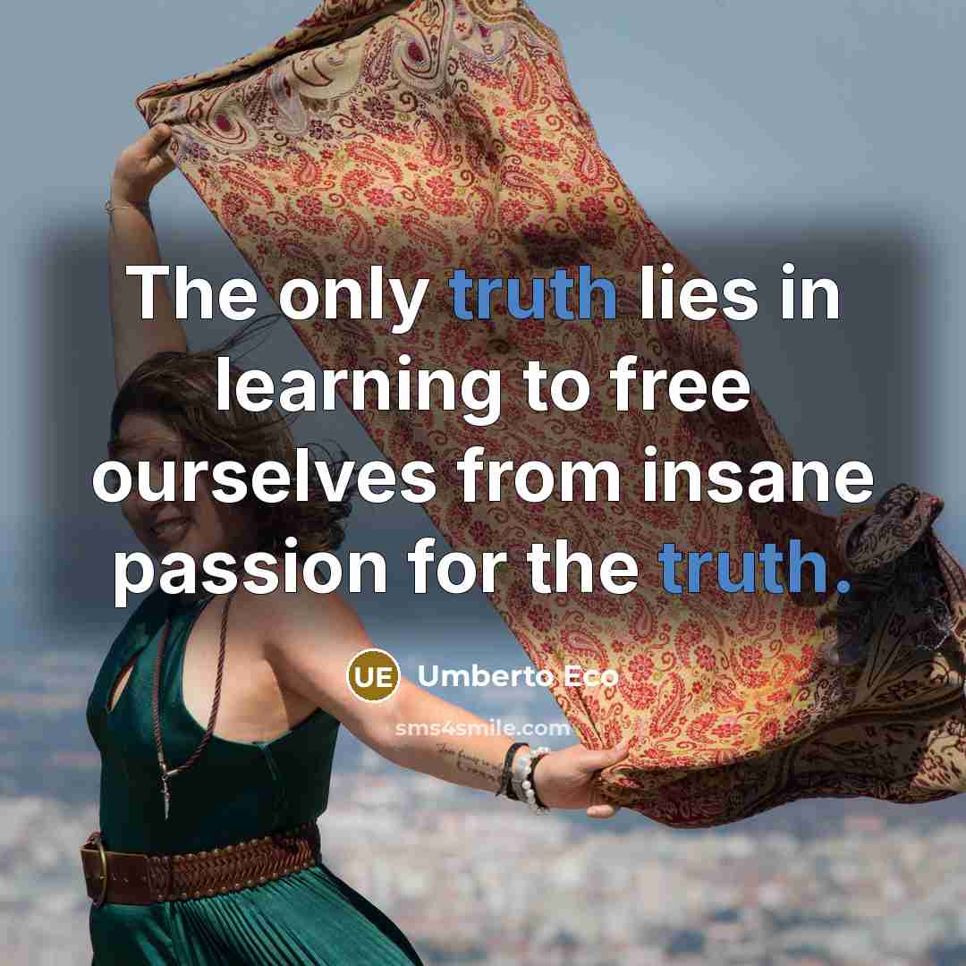 “The only truth lies in learning to free ourselves from…” quote by Umberto Eco
