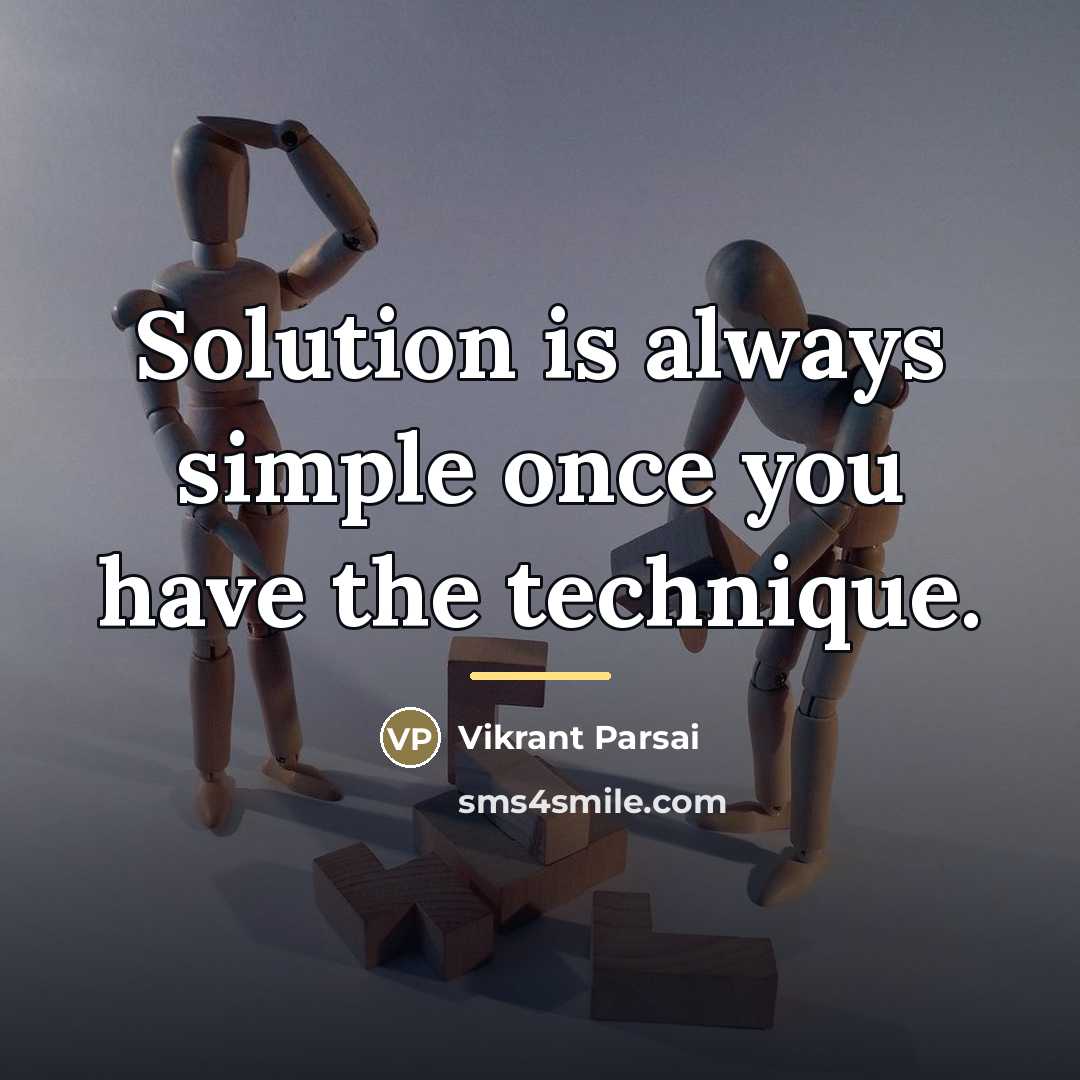 “Solution is always simple once you have the technique.…” quote by Vikrant Parsai