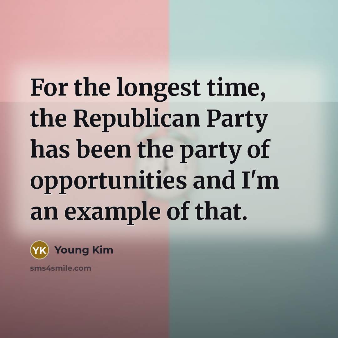 “For the longest time, the Republican Party has been the…” quote by Young Kim