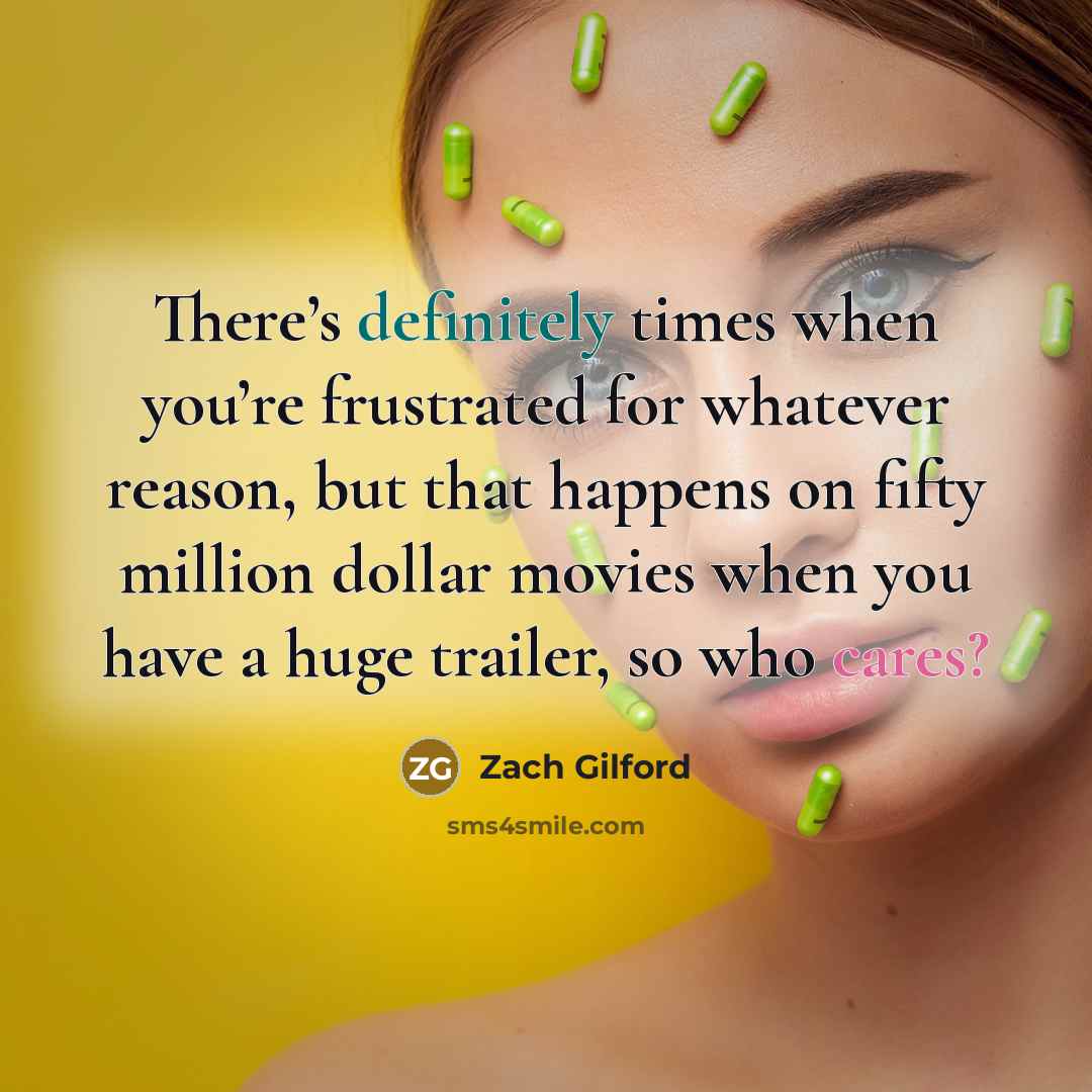 “There’s definitely times when you’re frustrated for whatever reason, but…” quote by Zach Gilford