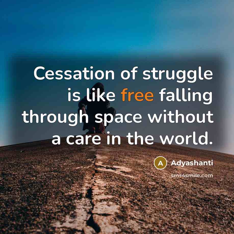 “Cessation of struggle is like free falling through space without…” quote by Adyashanti