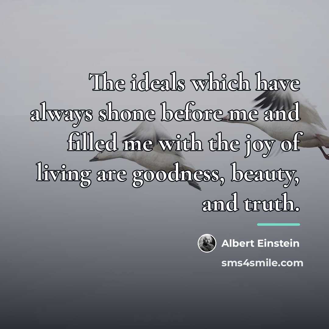 “The ideals which have always shone before me and filled…” quote by Albert Einstein