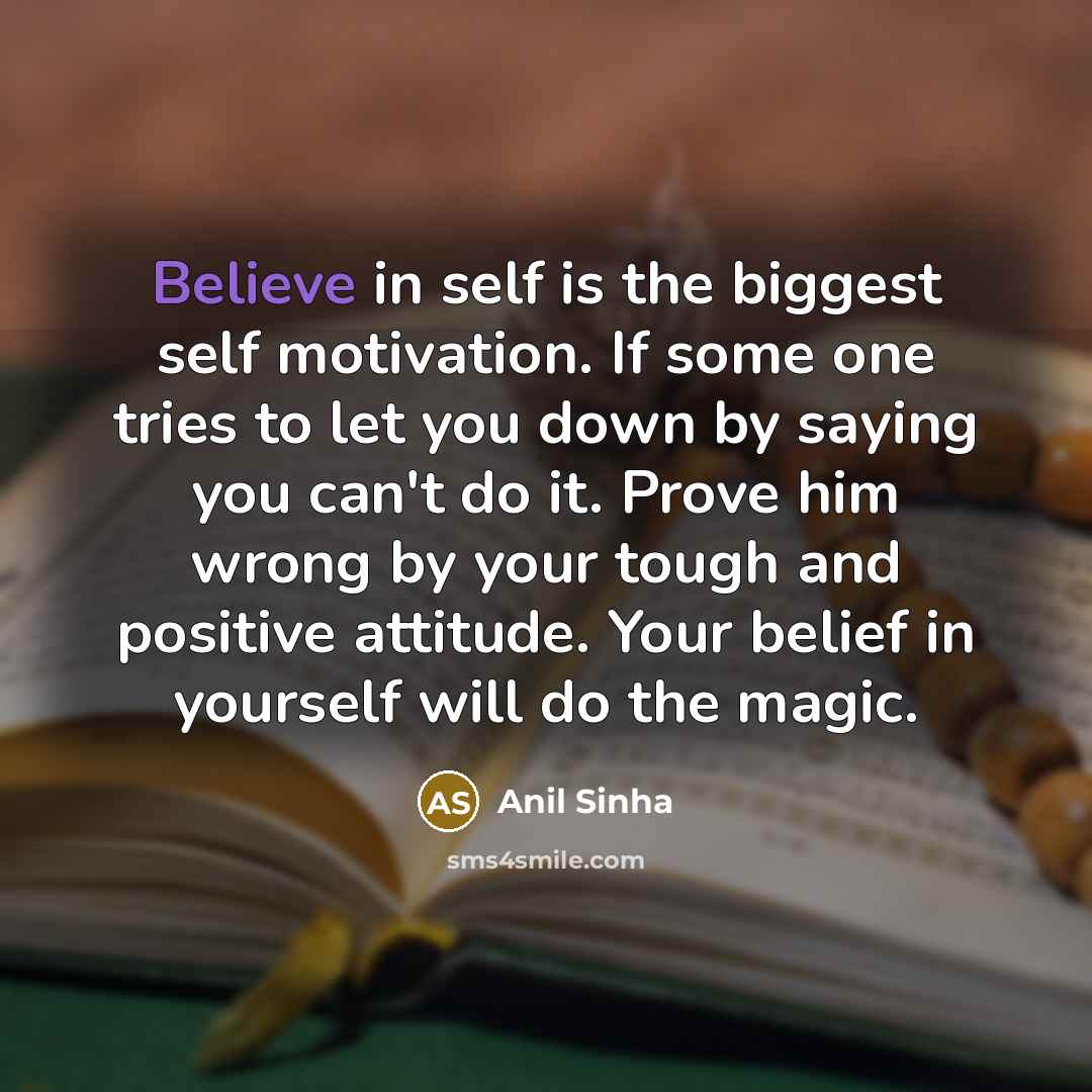 “Believe in self is the biggest self motivation. If some…” quote by Anil Sinha