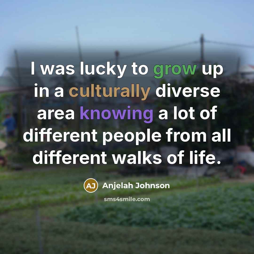 “I was lucky to grow up in a culturally diverse…” quote by Anjelah Johnson