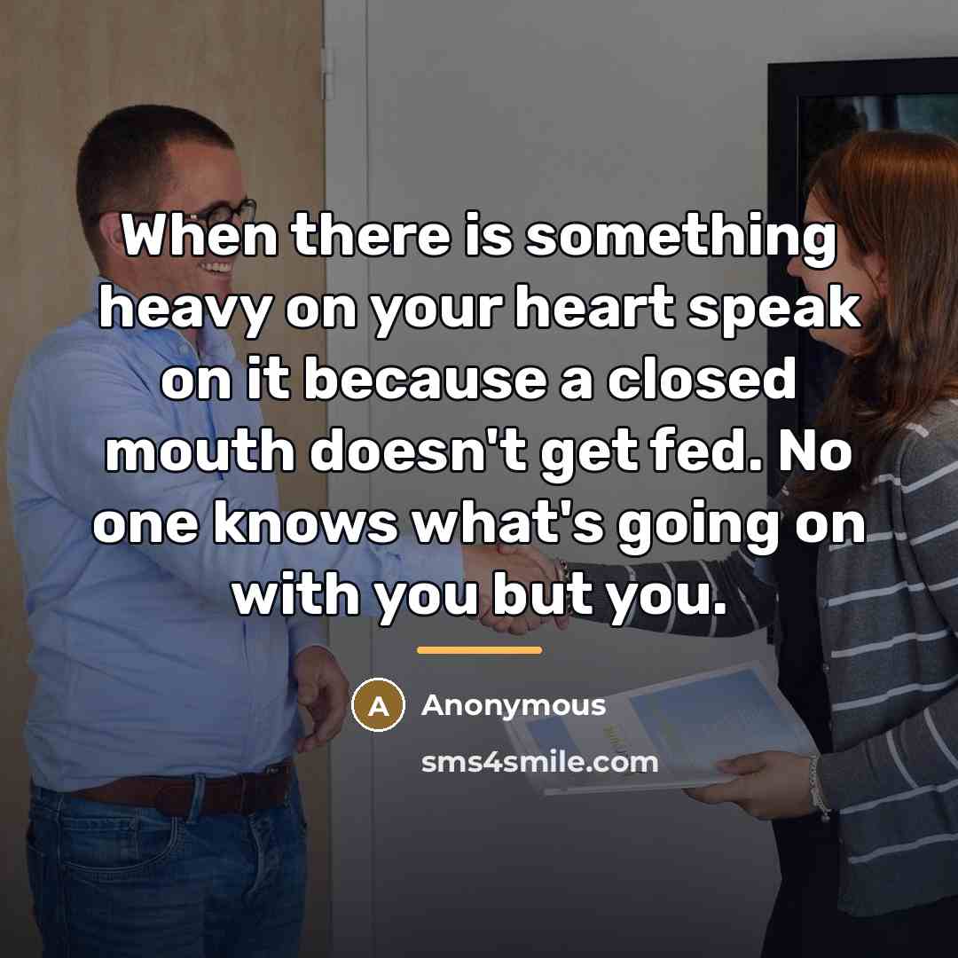 “When there is something heavy on your heart speak on…” quote by Anonymous