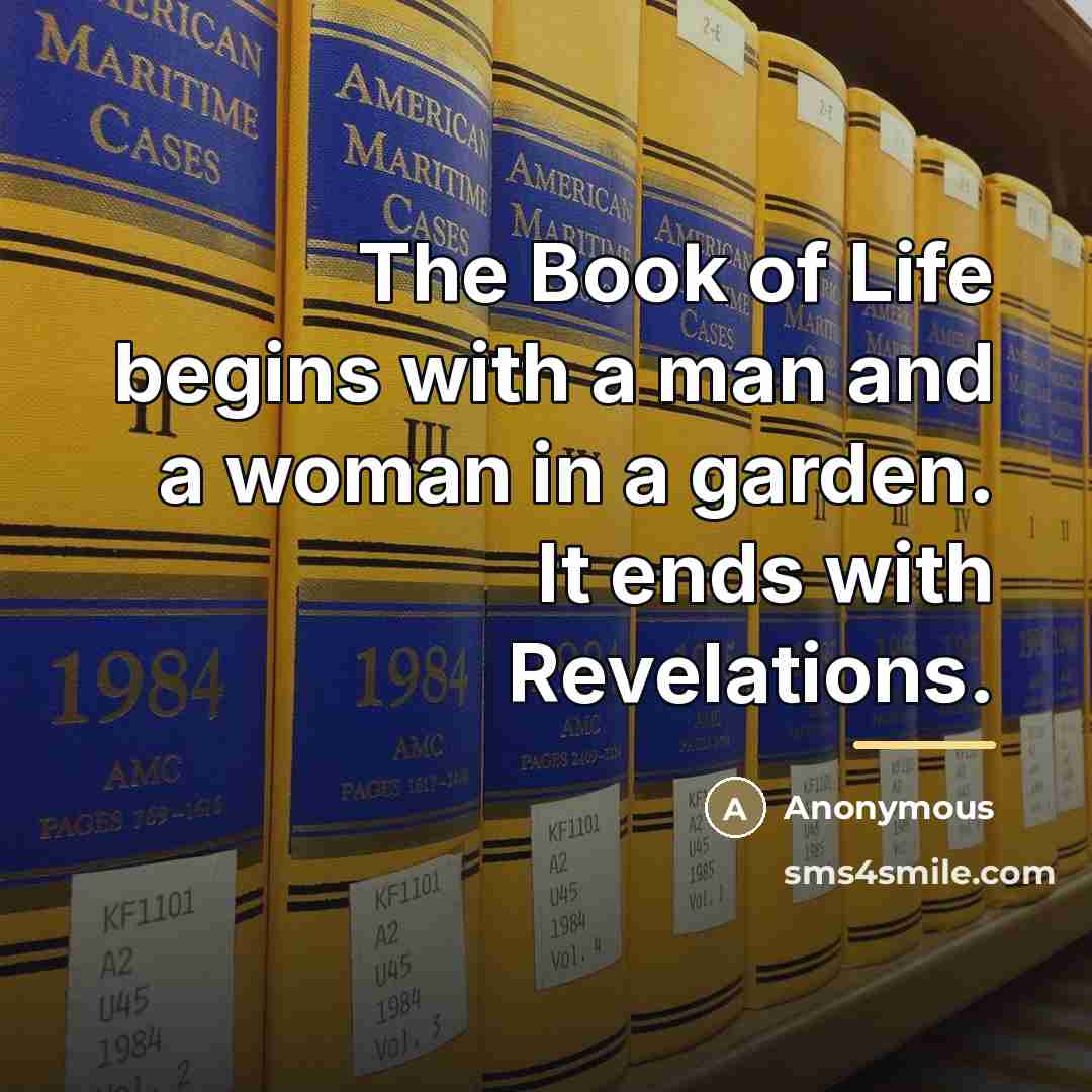 “The Book of Life begins with a man and a…” quote by Anonymous
