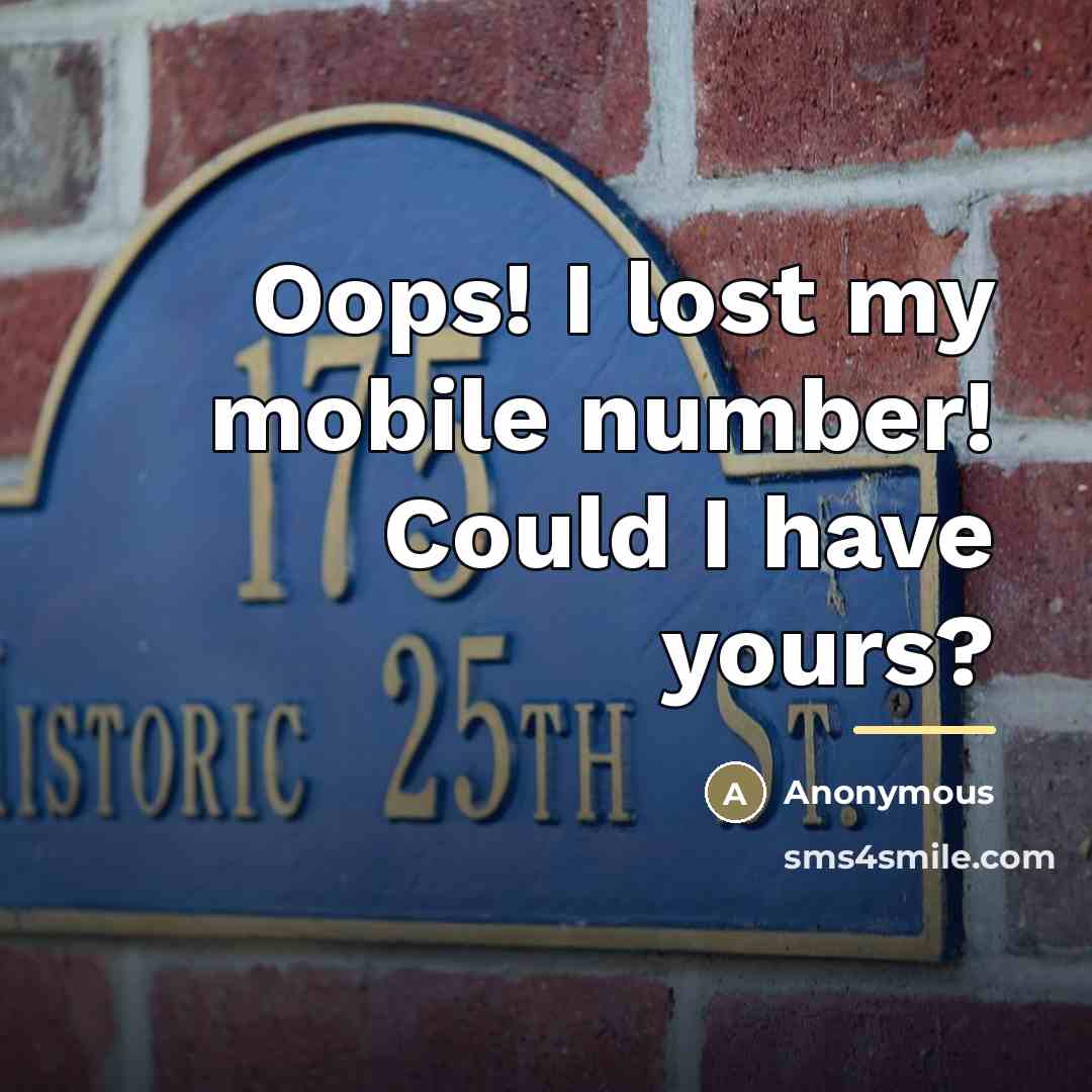 “Oops! I lost my mobile number! Could I have yours?…” quote by Anonymous