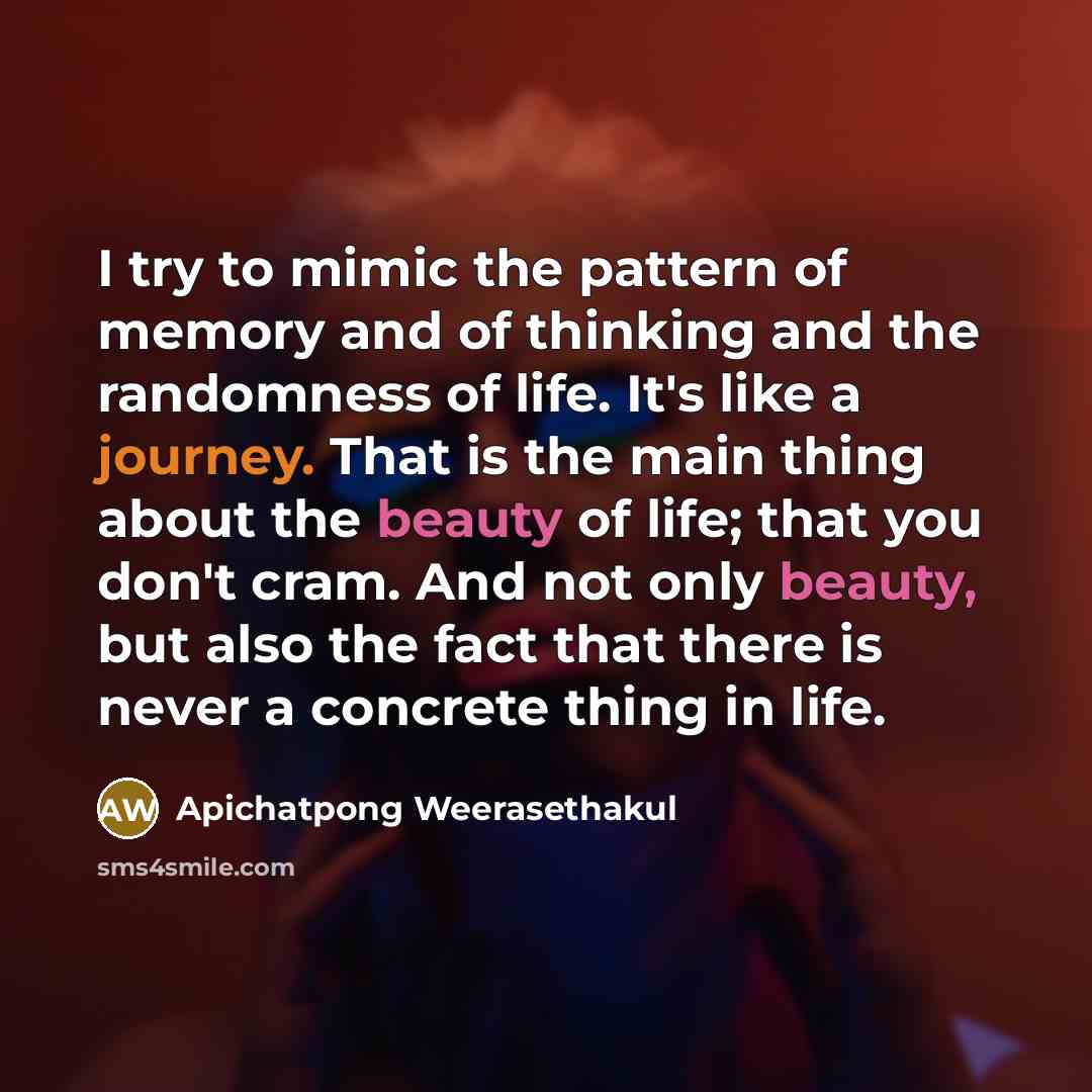 “I try to mimic the pattern of memory and of…” quote by Apichatpong Weerasethakul