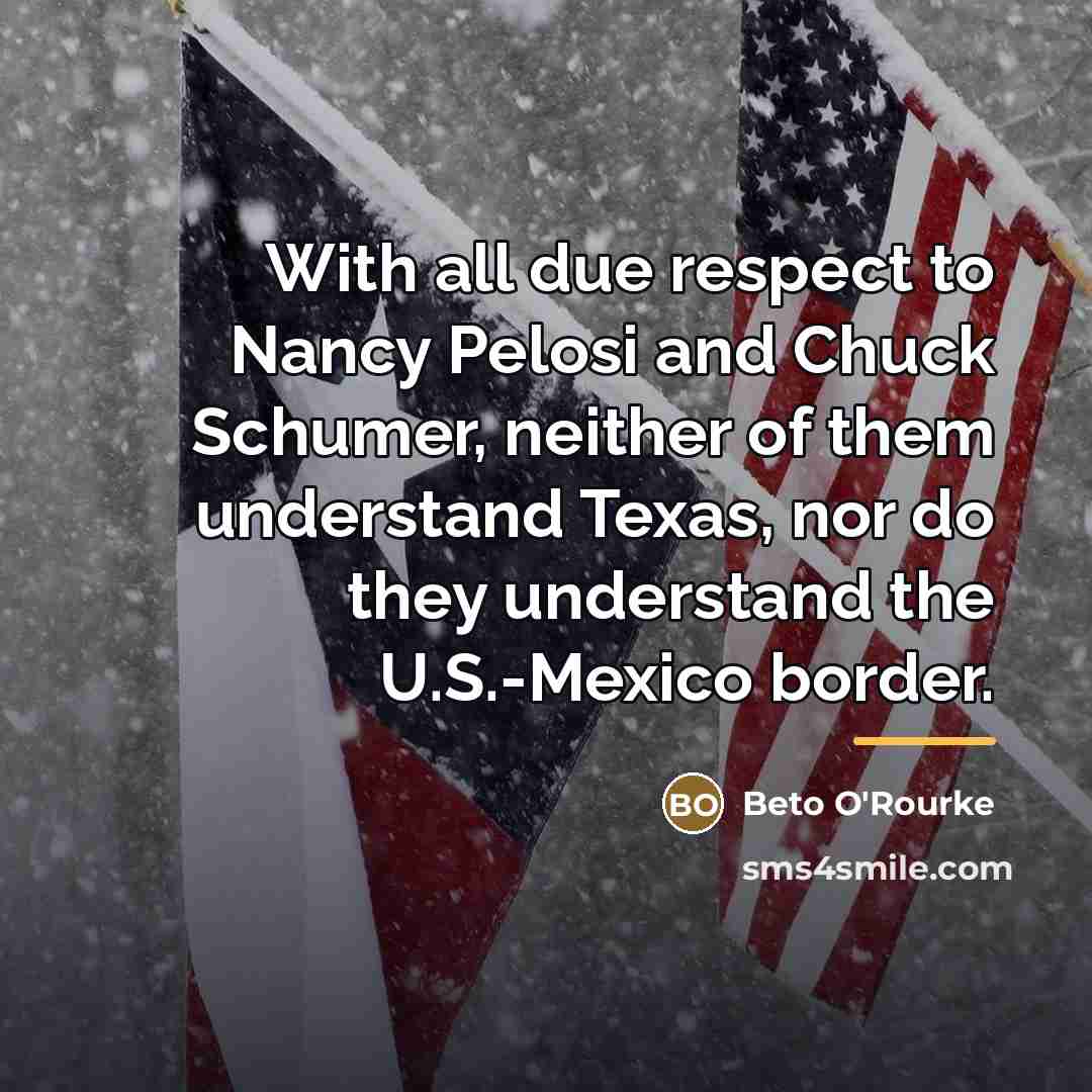 “With all due respect to Nancy Pelosi and Chuck Schumer,…” quote by Beto O'Rourke