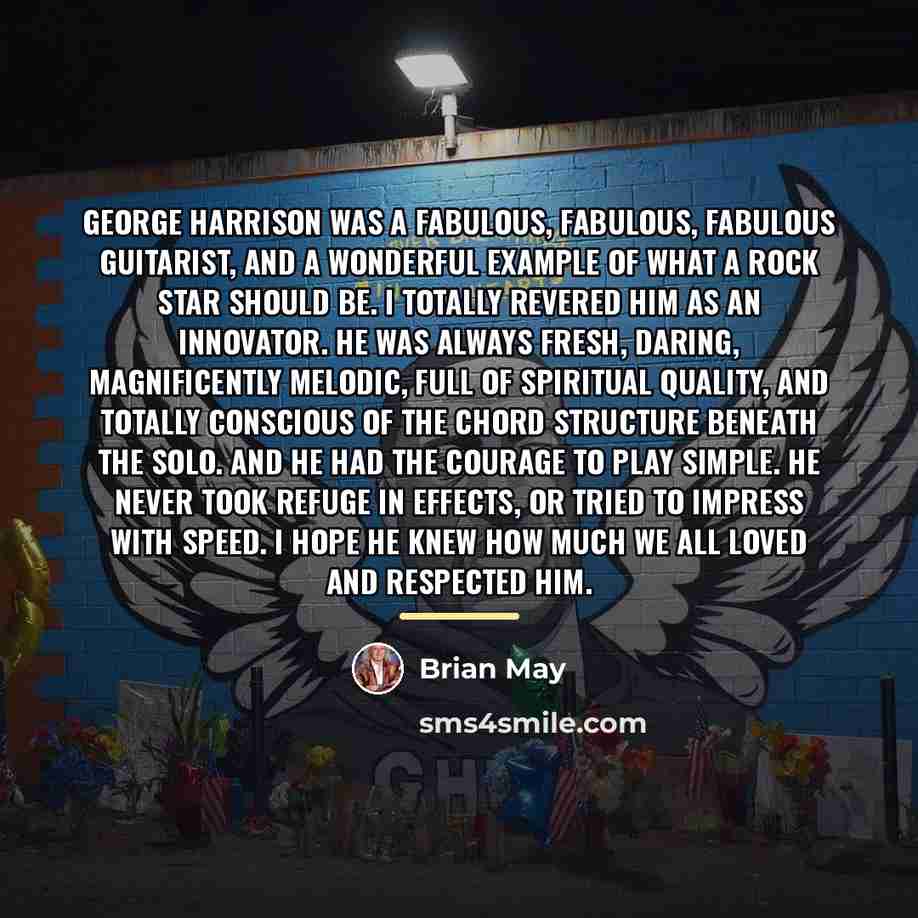 “George Harrison was a fabulous, fabulous, fabulous guitarist, and a…” quote by Brian May