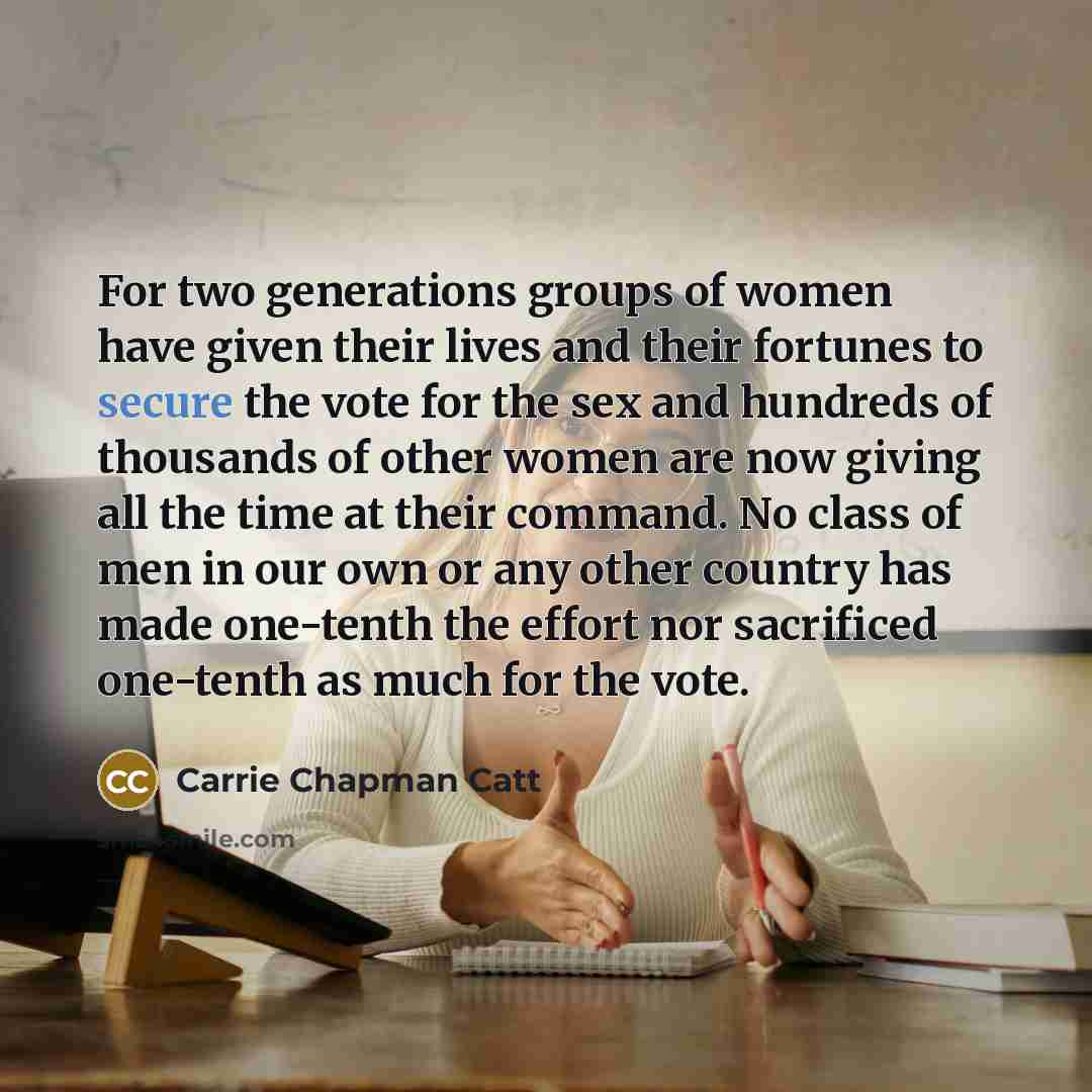 “For two generations groups of women have given their lives…” quote by Carrie Chapman Catt