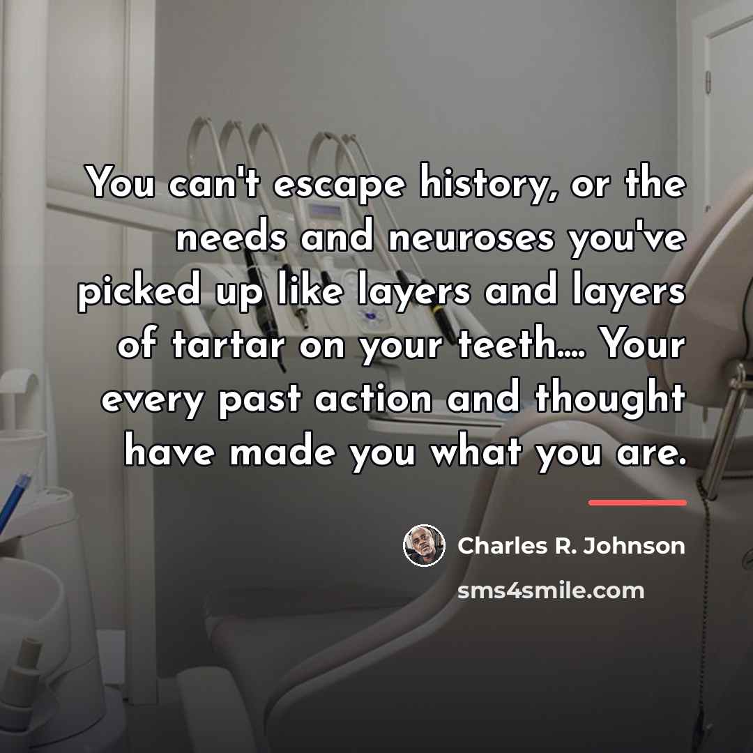 “You can't escape history, or the needs and neuroses you've…” quote by Anonymous