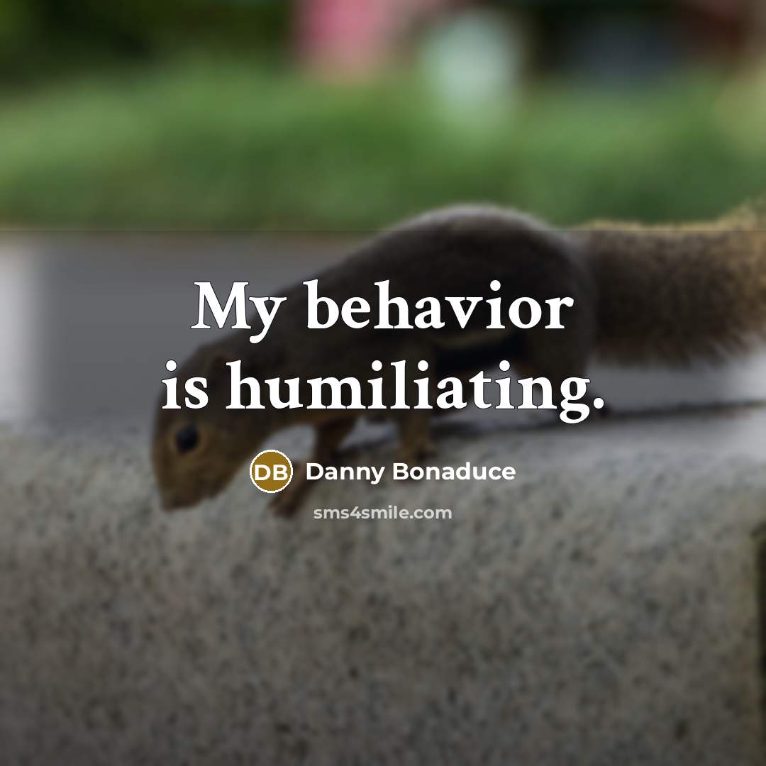 “My behavior is humiliating.…” quote by Danny Bonaduce