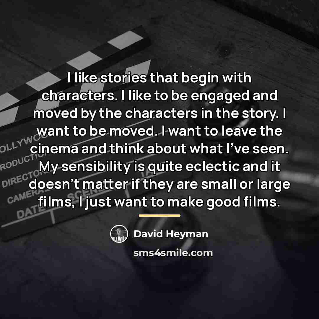 “I like stories that begin with characters. I like to…” quote by David Heyman
