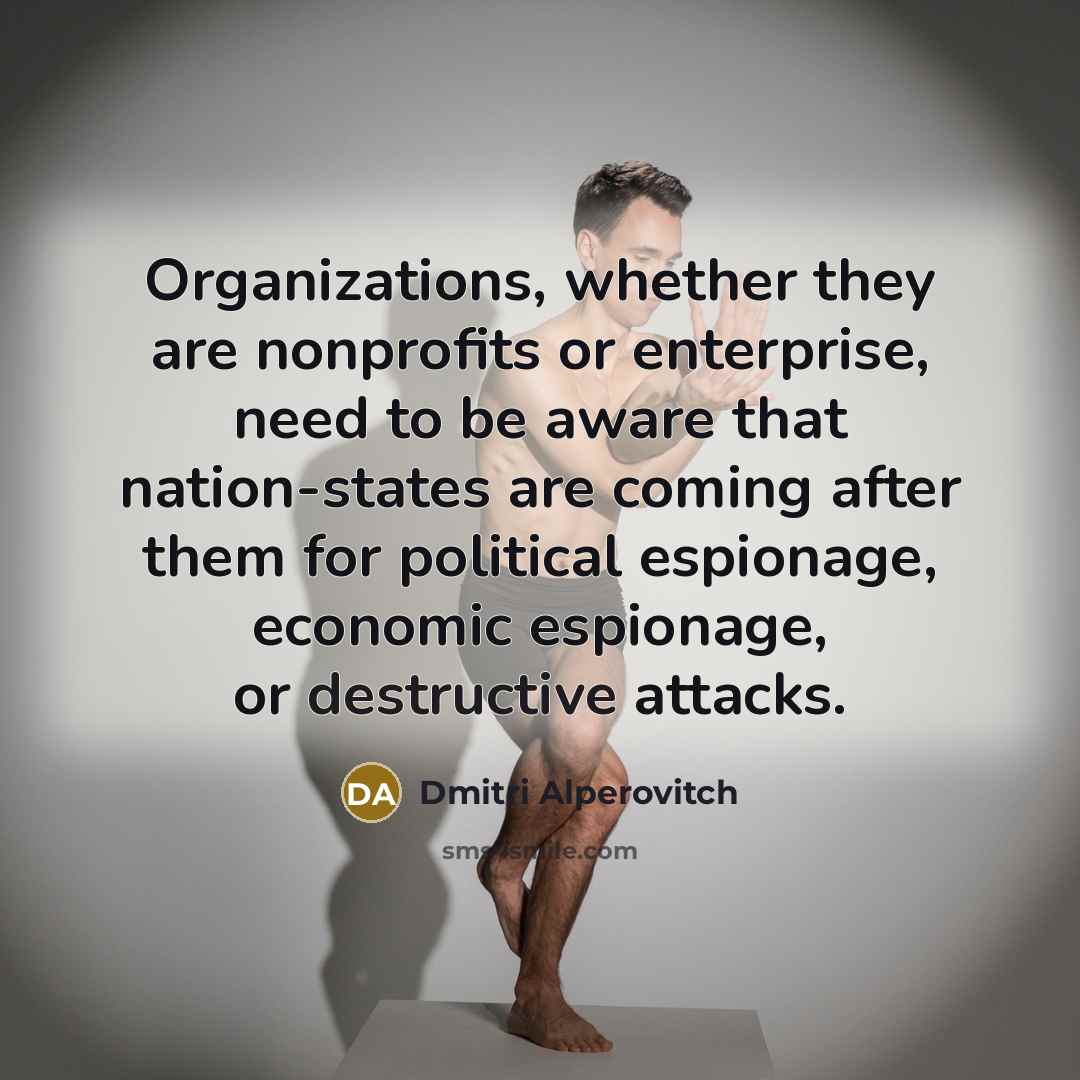 “Organizations, whether they are nonprofits or enterprise, need to be…” quote by Dmitri Alperovitch