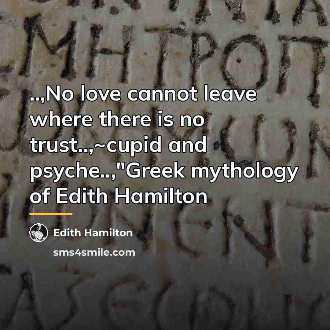 “..,No love cannot leave where there is no trust..,~cupid and…” quote by Edith Hamilton