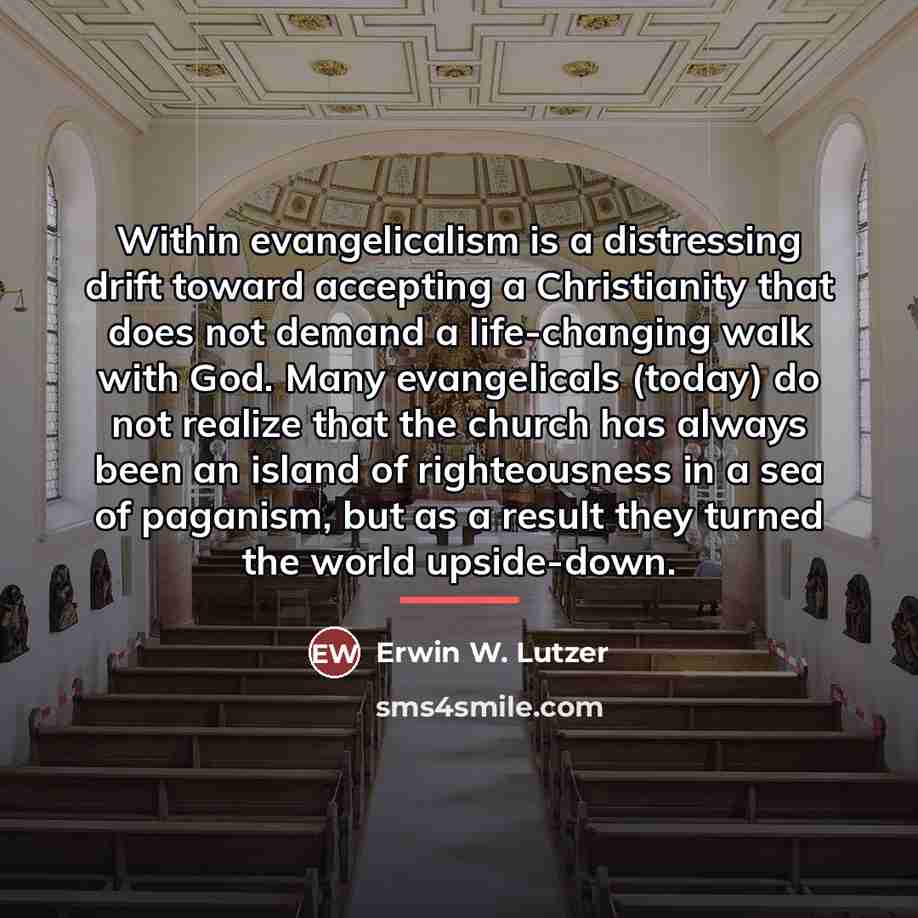 “Within evangelicalism is a distressing drift toward accepting a Christianity…” quote by Erwin W. Lutzer