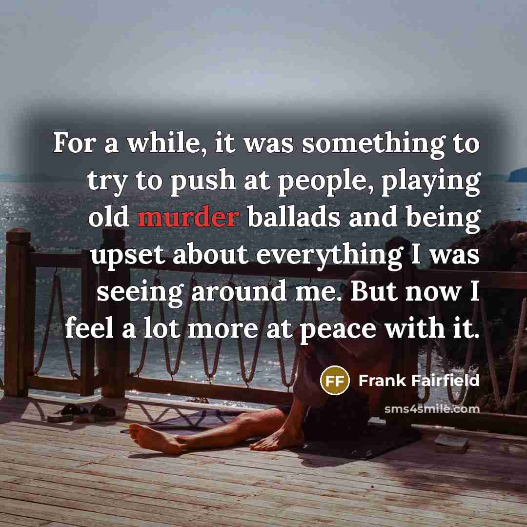 “For a while, it was something to try to push…” quote by Frank Fairfield