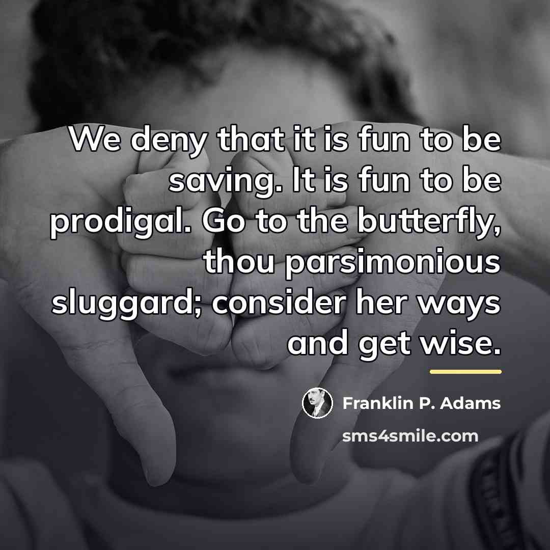 “We deny that it is fun to be saving. It…” quote by Franklin P. Adams