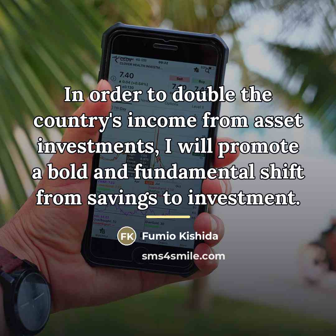 “In order to double the country's income from asset investments,…” quote by Fumio Kishida
