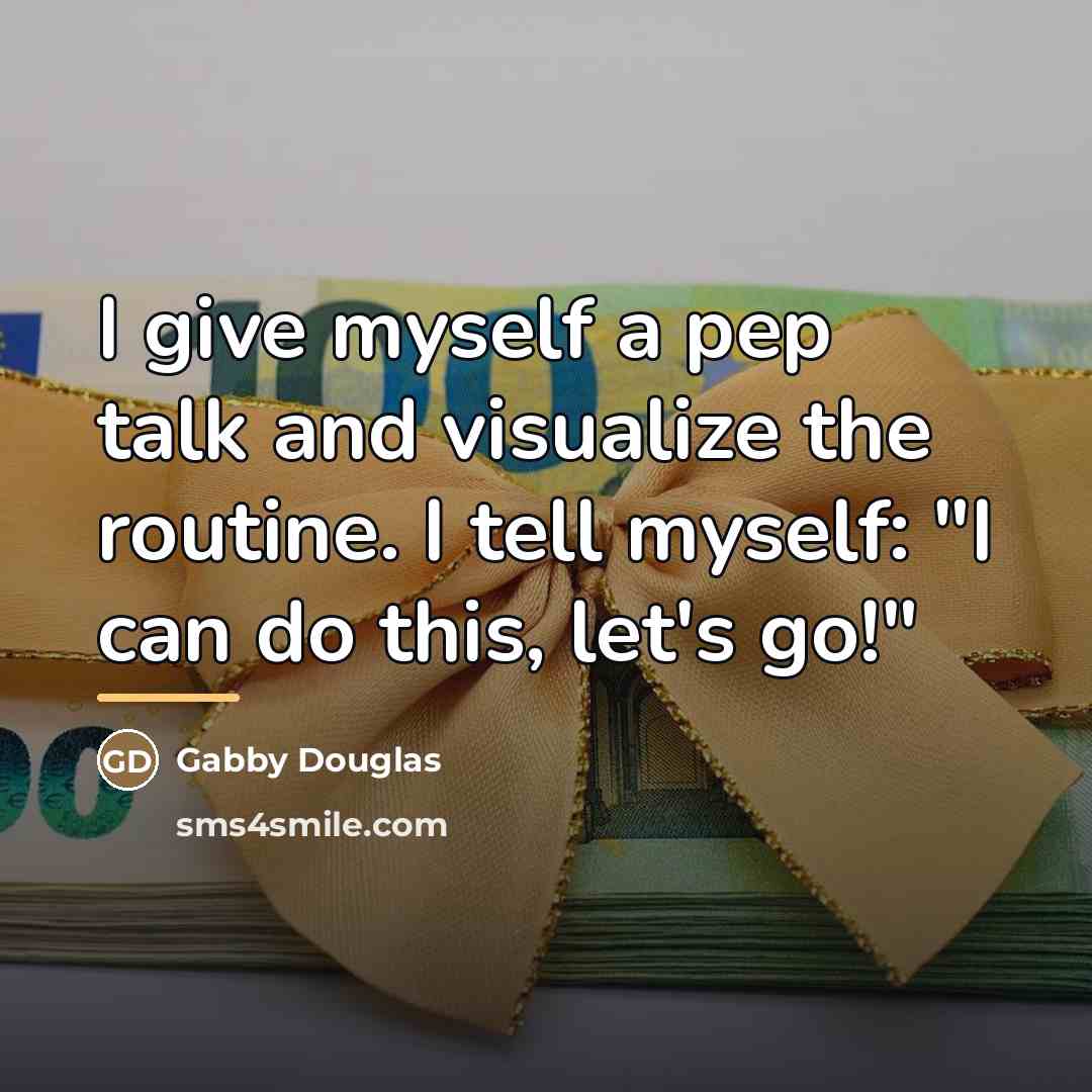 “I give myself a pep talk and visualize the routine.…” quote by Gabby Douglas