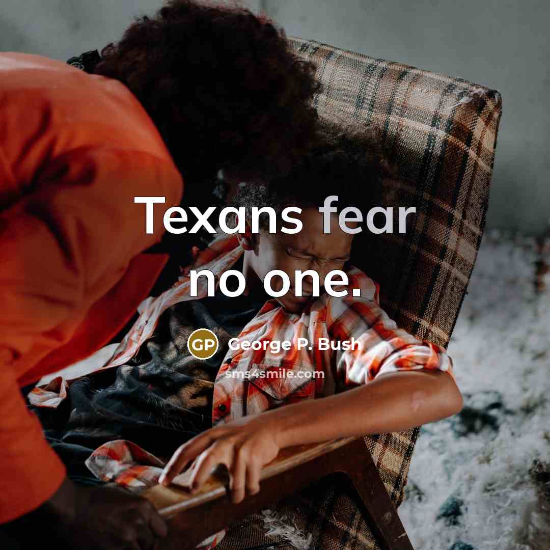 “Texans fear no one.…” quote by George P. Bush