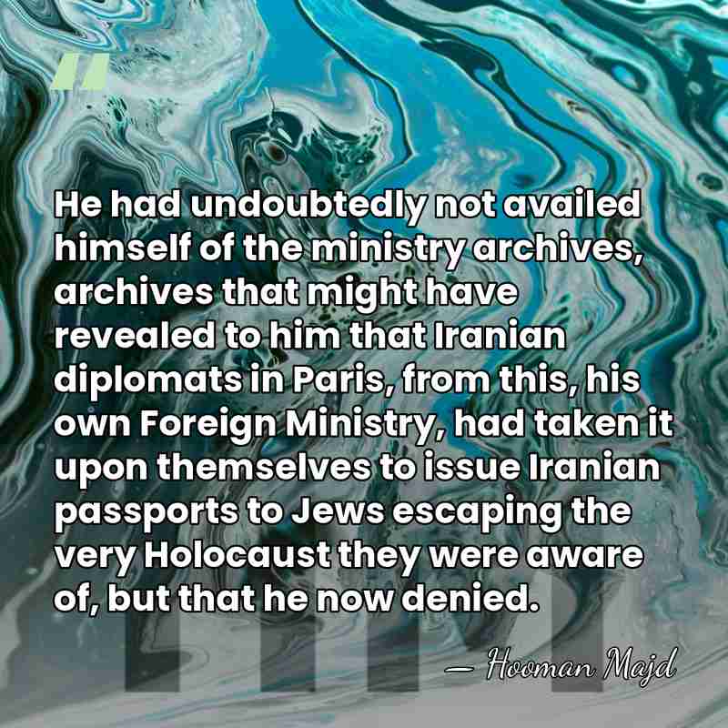 He had undoubtedly not availed himself of the ministry archives, archives that&hellip; - Hooman Majd