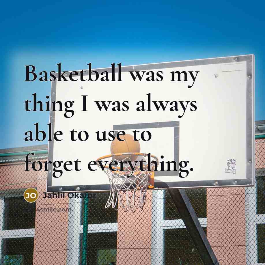 “Basketball was my thing I was always able to use…” quote by Jahlil Okafor