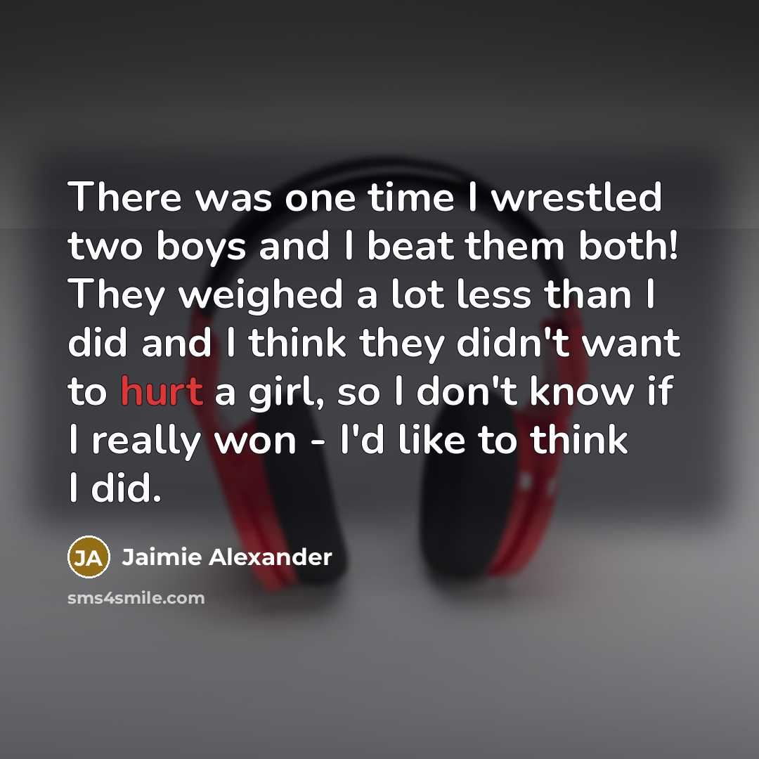 “There was one time I wrestled two boys and I…” quote by Jaimie Alexander